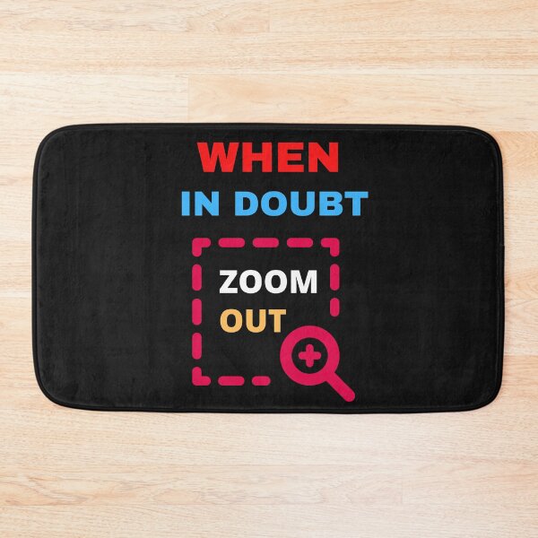 Item preview, When In Doubt Zoom Out designed and sold by BhavyaBathla.