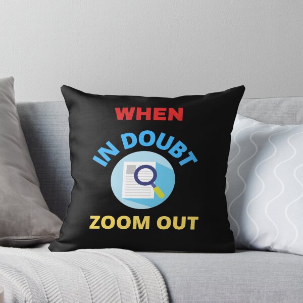 Item preview,   When In Doubt Zoom Out designed and sold by BhavyaBathla.