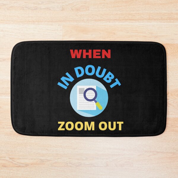 Item preview,   When In Doubt Zoom Out designed and sold by BhavyaBathla.