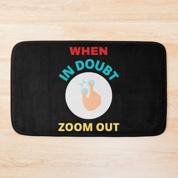 Item preview,    When In Doubt Zoom Out designed and sold by BhavyaBathla.