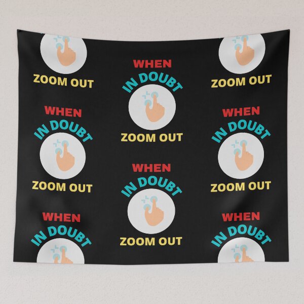 Item preview,    When In Doubt Zoom Out designed and sold by BhavyaBathla.