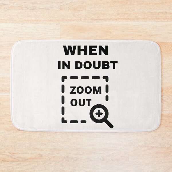 Item preview,   When In Doubt Zoom Out designed and sold by BhavyaBathla.
