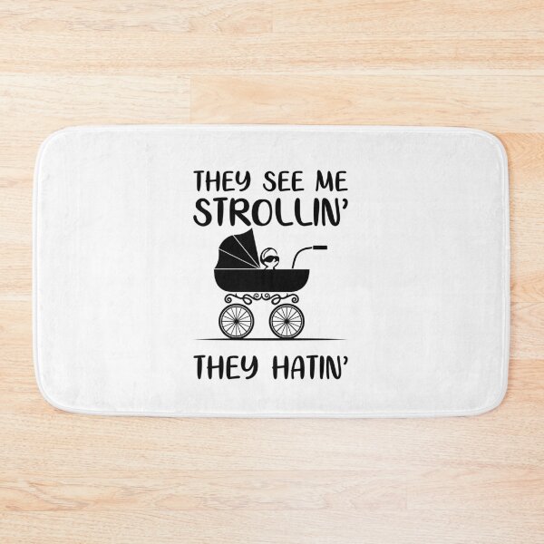 Item preview, They see me strollin ’, they hatin’ designed and sold by UNITEES21.