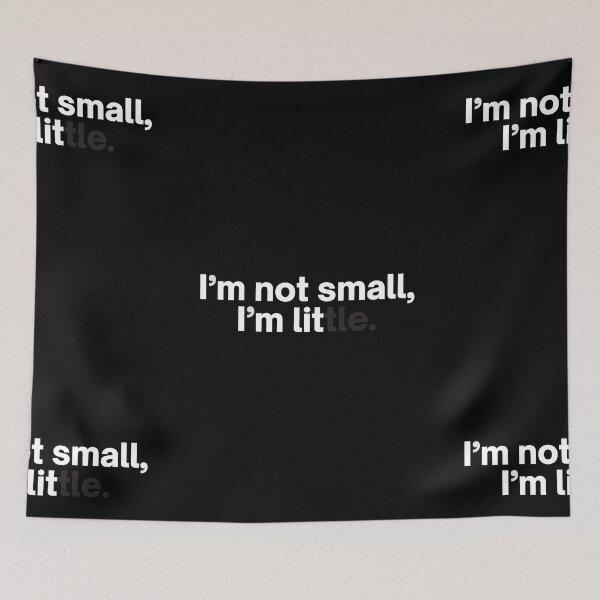 Item preview, I'm Not Small, I'm Lit | Little | Lit | It's Lit | Small | Cute | Kids designed and sold by itsokaybyme.