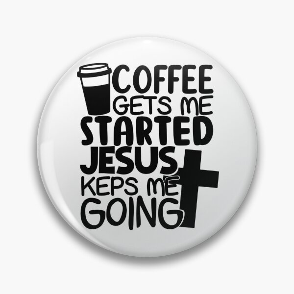 Item preview, Coffee Gets Me Started Jesus Keps Me Going designed and sold by LemonCreations.