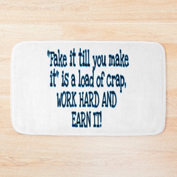 Item preview, "Fake It Till You Make It,  Is a Load Of Crap designed and sold by FACELESS MONKEY.