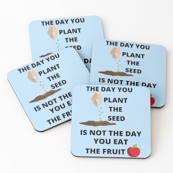 Item preview,  The Day You Plant The Seed Is Not The Day You Eat The Fruit designed and sold by BhavyaBathla.