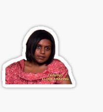 I look amazing--Kelly Kapoor Sticker