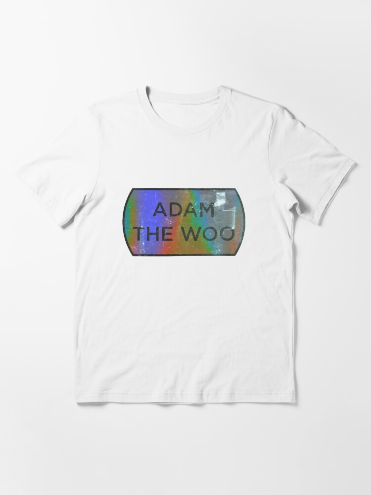 adam the woo t shirt
