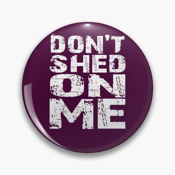 Item preview, Funny Don't Shed on Me Pet Owner Fur Hair Brush Groom Distressed  designed and sold by niftee.