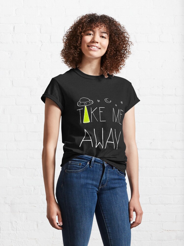 Alternate view of Take Me Away Classic T-Shirt