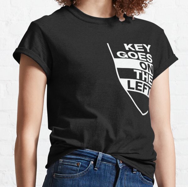 Key Goes on the Left WHITE Classic T-Shirt