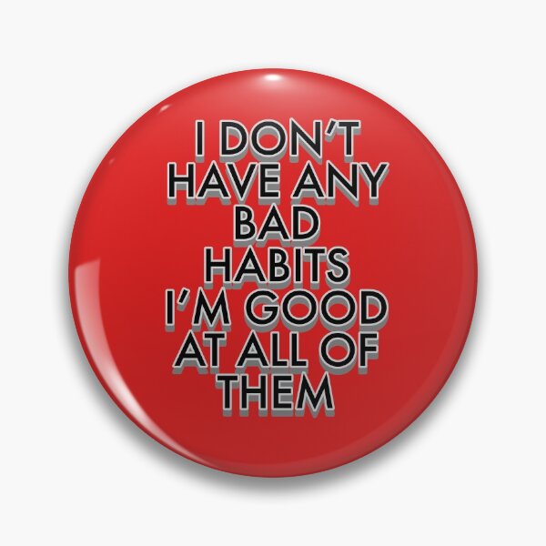 Item preview, I don't have any bad habits I'm good at all of them  ( jk artist ) designed and sold by jaivikartist.