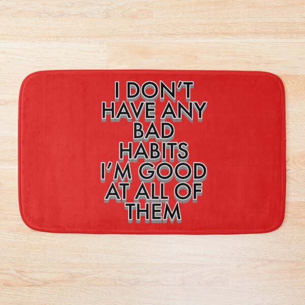 Item preview, I don't have any bad habits I'm good at all of them  ( jk artist ) designed and sold by jaivikartist.
