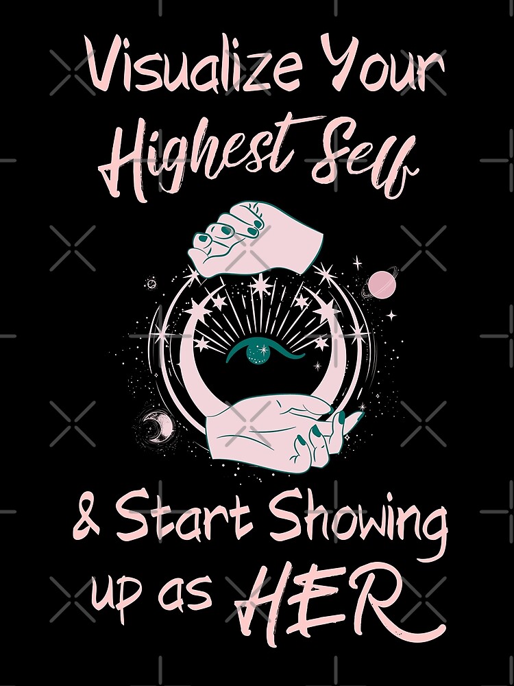 visualise your highest self and start showing up as her
