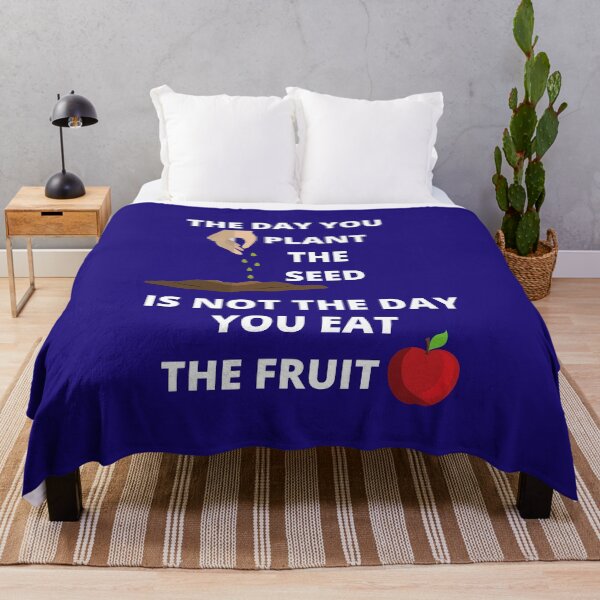 Item preview,  The Day You Plant The Seed Is Not The Day You Eat The Fruit designed and sold by BhavyaBathla.