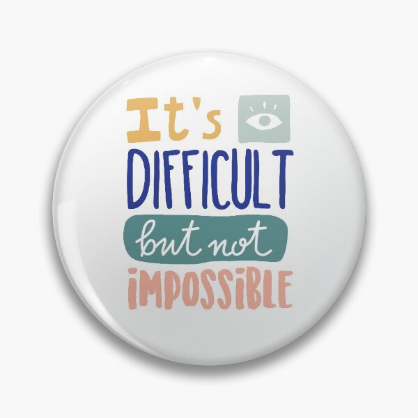 Item preview, It's difficult but not impossible designed and sold by WalkOnLife.