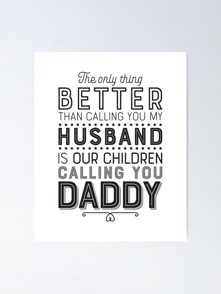 Póster «Lo único mejor que llamarte mi esposo es que nuestros hijos te  llamen papá: regalo del día del padre para el esposo» de GraphicBicycle |  Redbubble