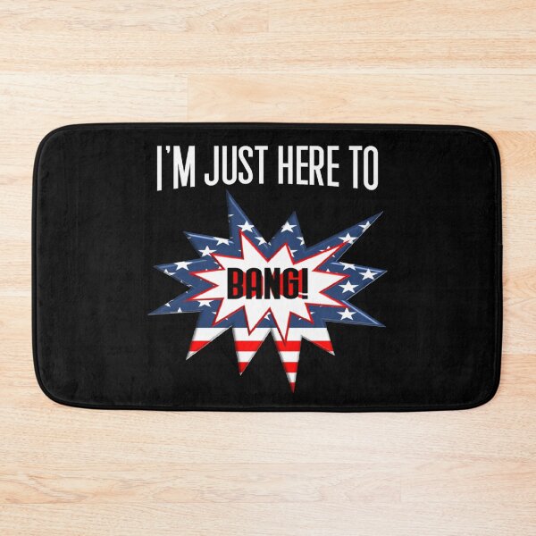 Item preview, I'm Just Here 2 Bang Fourth Of July designed and sold by JG0024.