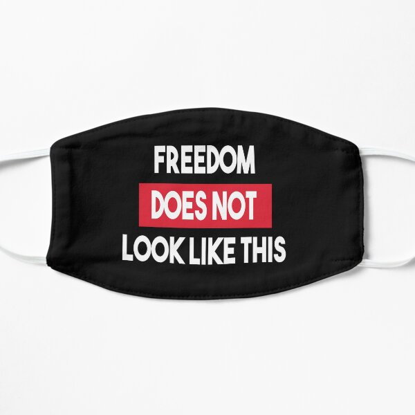 Freedom Does Not Look Like This Flat Mask