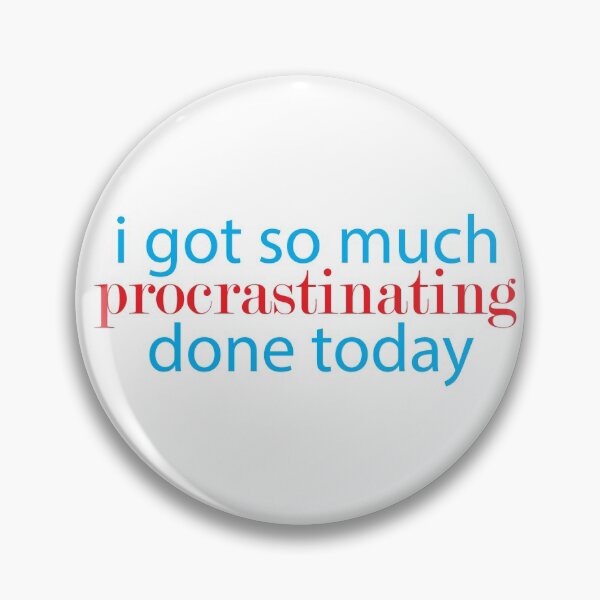 Item preview, i got so much procrastinating done today designed and sold by adjamine.