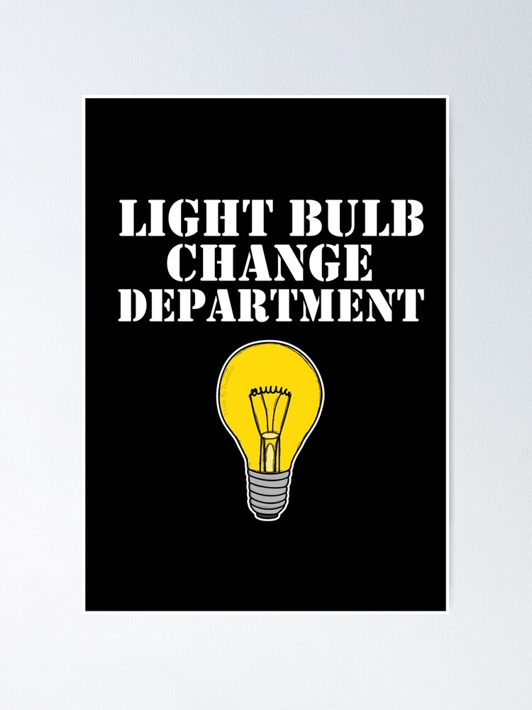 "Light Bulb Change Department Dad Joke Father's Day" Poster for Sale by doodlerob Redbubble