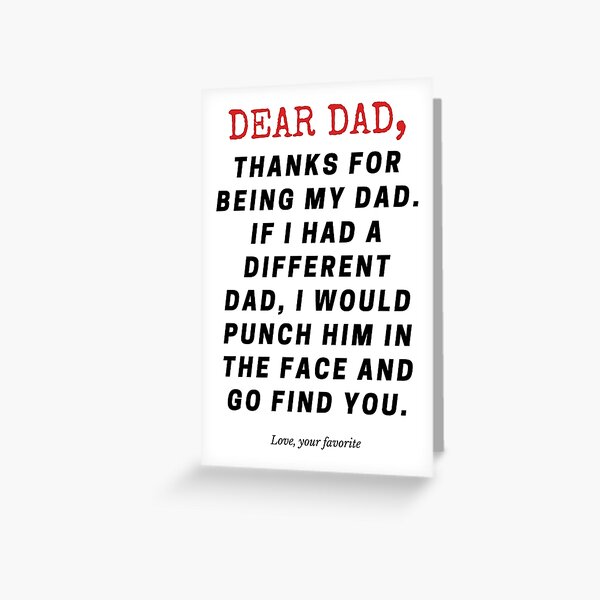 Item preview, Dear Dad, Thanks for being my dad. If I had a different dad, I would punch him in the face and go find you. designed and sold by cheapfan.
