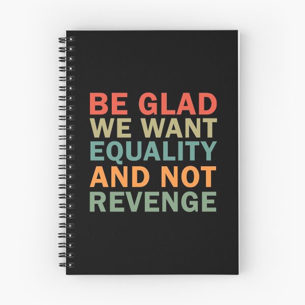 Item preview, Be Glad We Want Equality and Not Revenge designed and sold by ValentinaHramov.