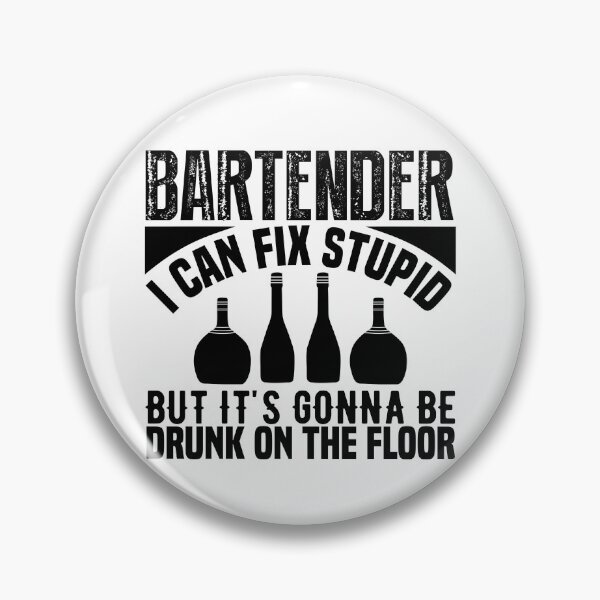 Item preview, Bartender, I can fix stupid but it's gonna be drunk on the floor designed and sold by SasKloset.