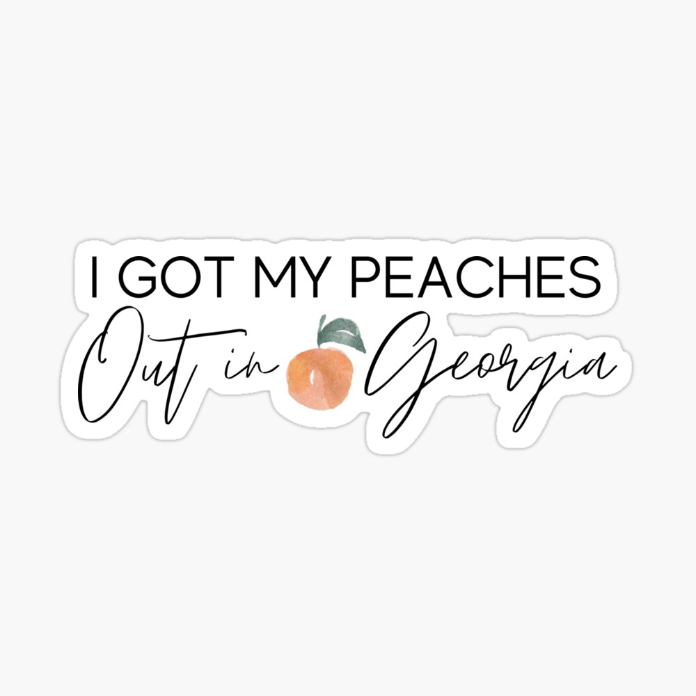 I Got My Peaches Out In Georgia Print, Peaches Wall Art, Georgia Peach Print