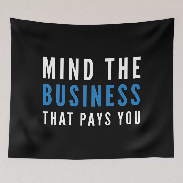 Item preview, Mind The Business That Pays You designed and sold by suver.