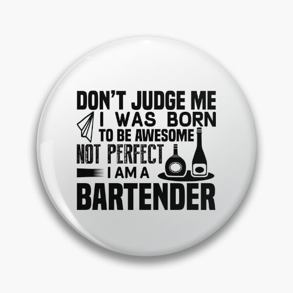 Item preview, Don't judge me, I was born to be awesome not perfect, I am a bartender designed and sold by SasKloset.
