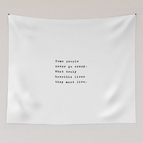 Item preview, Some people never go crazy. What truly horrible lives they must live. designed and sold by typethegood.