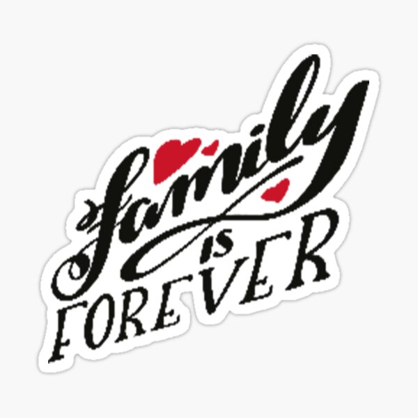 "Family is forever" Sticker for Sale by Coolstore21 Redbubble