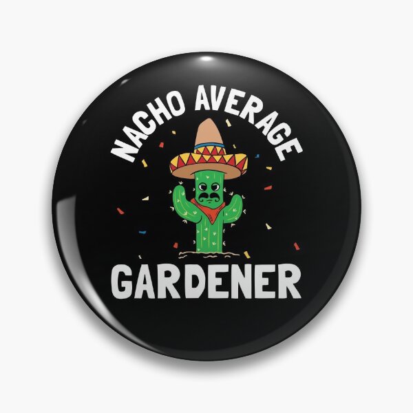 Item preview, Nacho Average Gardener designed and sold by Betsytiptoe.