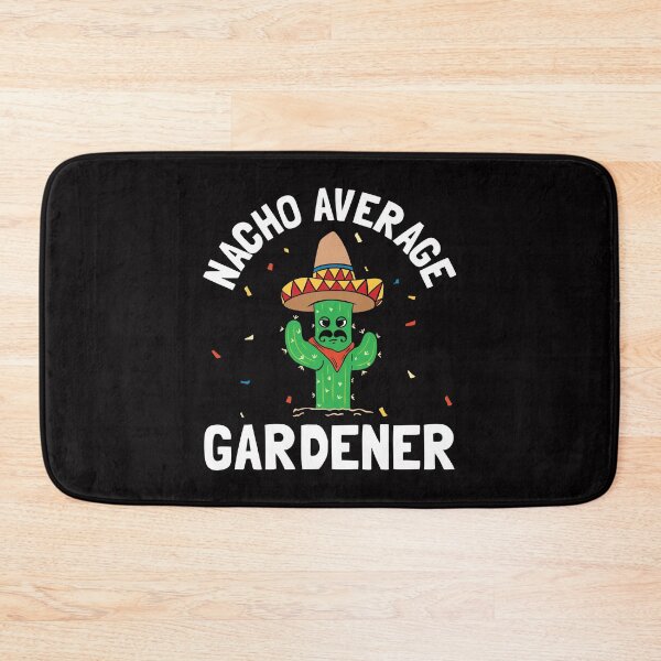 Item preview, Nacho Average Gardener designed and sold by Betsytiptoe.