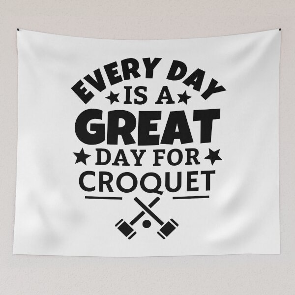 Item preview, Every day is a great day for croquet designed and sold by TheGreenGoat.