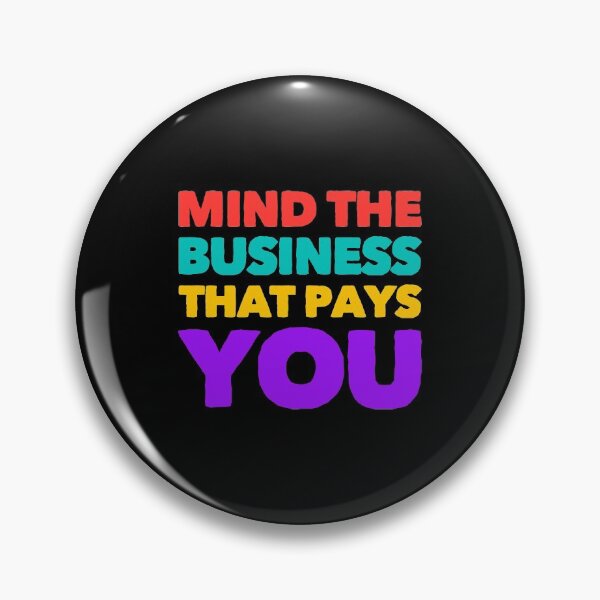Item preview, Mind The Business That Pays You designed and sold by suver.
