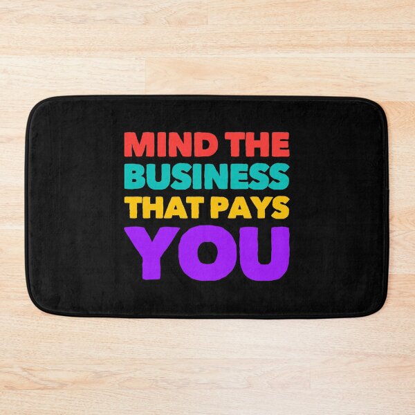 Item preview, Mind The Business That Pays You designed and sold by suver.