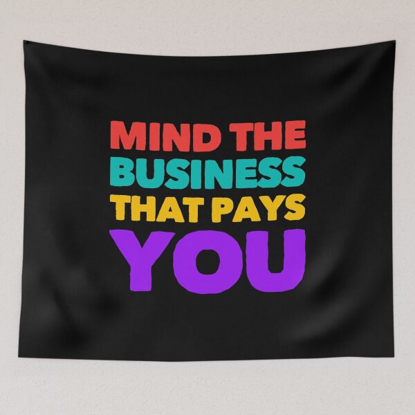 Item preview, Mind The Business That Pays You designed and sold by suver.