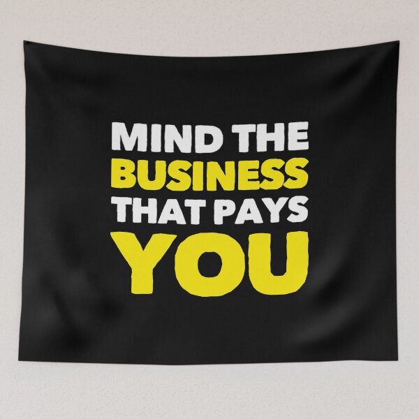 Item preview, Mind The Business That Pays You designed and sold by suver.