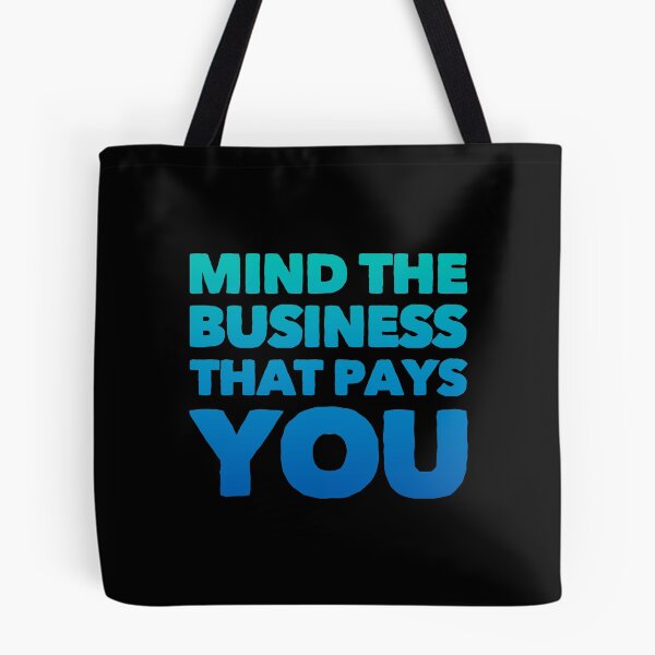 Item preview, Mind The Business That Pays You designed and sold by suver.