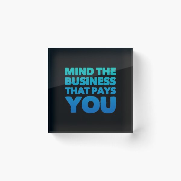 Item preview, Mind The Business That Pays You designed and sold by suver.