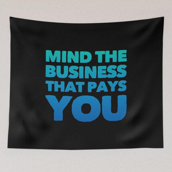 Item preview, Mind The Business That Pays You designed and sold by suver.