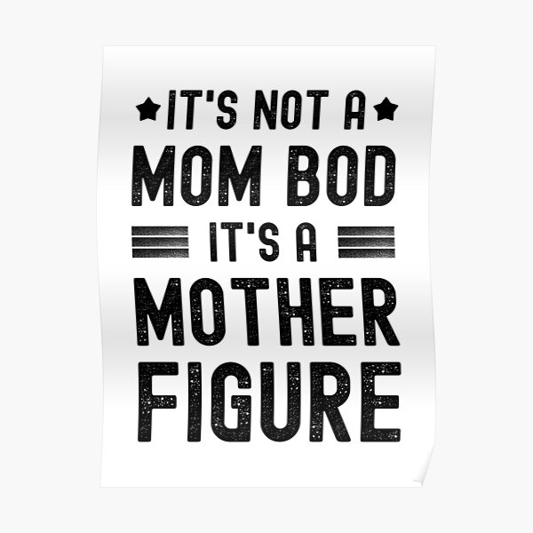 it-s-not-a-mom-bod-it-s-a-mother-figure-mother-kids-poster-for