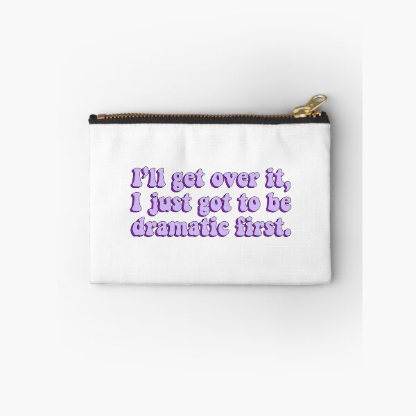 Item preview, I’ll Get Over It I Just Got To Be Dramatic First designed and sold by BellaTho.