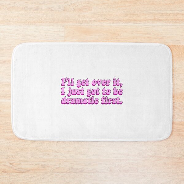 Item preview, I’ll Get Over It I Just Got To Be Dramatic First designed and sold by BellaTho.