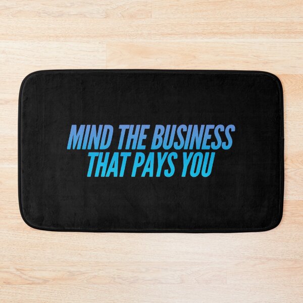 Item preview, Mind The Business That Pays You designed and sold by suver.