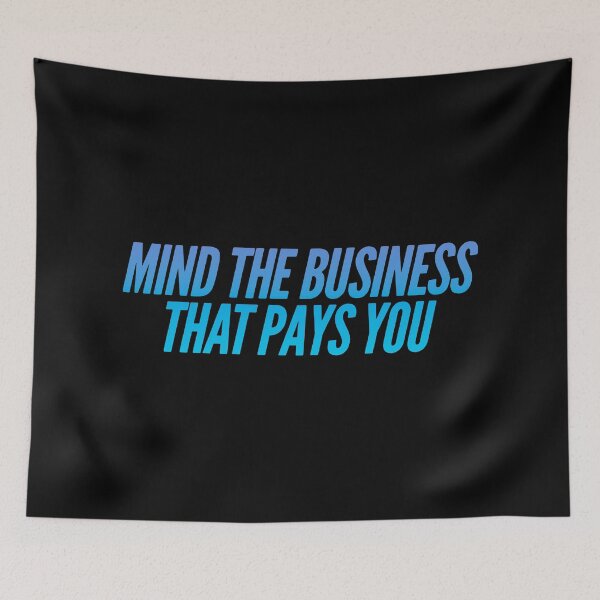 Item preview, Mind The Business That Pays You designed and sold by suver.