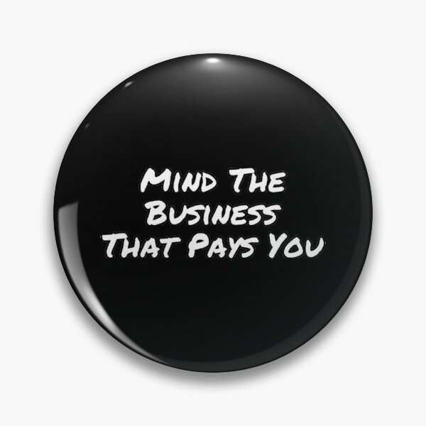 Item preview, Mind The Business That Pays You designed and sold by suver.